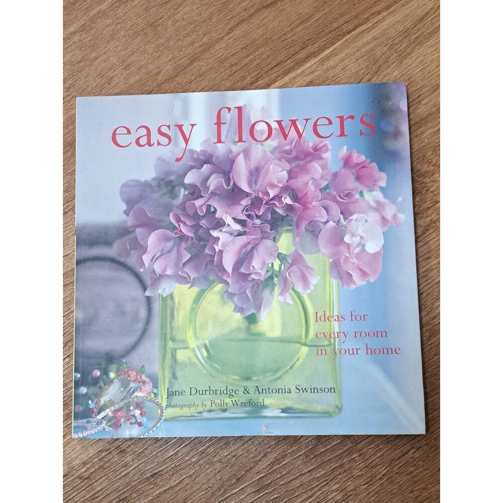 Easy Flowers By Jane Durbridge & Antonia Swinson Softcover